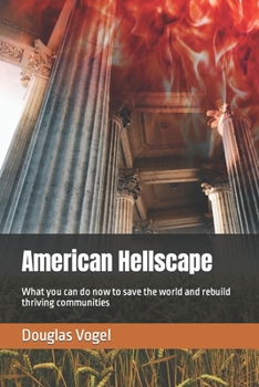 Paperback American Hellscape: What you can do now to save the world and rebuild thriving communities Book