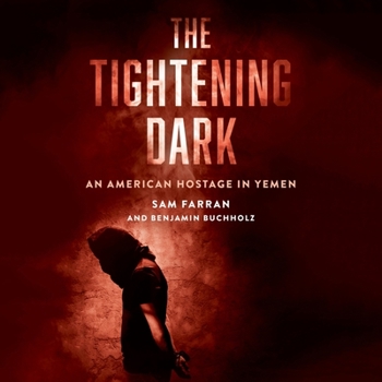 Audio CD The Tightening Dark Lib/E: An American Hostage in Yemen Book