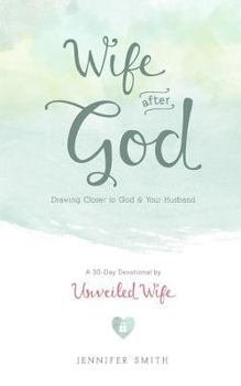 Wife After God: Drawing Closer to God & Your Husband