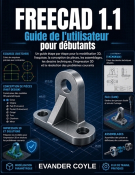 FreeCAD 1.1 Guide de l'utilisateur pour débutants (French Edition)