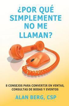 Paperback Por que simplemente No me llaman?: 8 consejos para convertir en Ventas, consultas de Bodas y Eventos [Spanish] Book