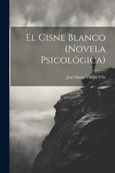 El Cisne Blanco: Novela Psicol�gica (Classic Reprint)