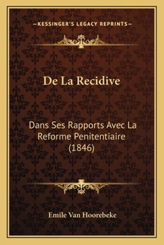 Paperback De La Recidive: Dans Ses Rapports Avec La Reforme Penitentiaire (1846) [French] Book