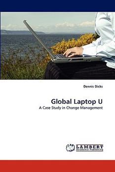 Global Laptop U: A Case Study in Change Management