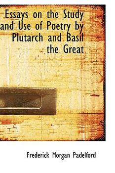 Paperback Essays on the Study and Use of Poetry by Plutarch and Basil the Great Book