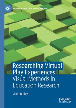 Paperback Researching Virtual Play Experiences: Visual Methods in Education Research Book