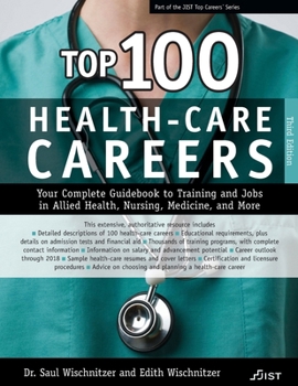 Paperback Top 100 Health-Care Careers: Your Complete Guidebook to Training and Jobs in Allied Health, Nursing, Medicine, and More Book