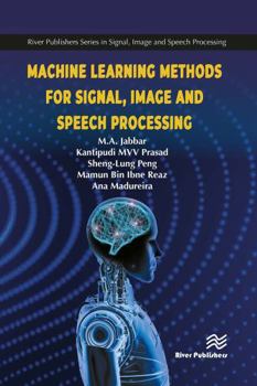 Paperback Machine Learning Methods for Signal, Image and Speech Processing Book