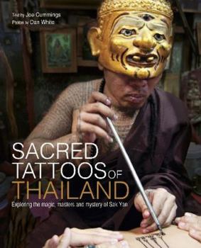 Hardcover Sacred Tattoos of Thailand: Exploring the Magic, Masters and Mystery of Sak Yan Book