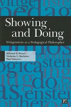 Paperback Showing and Doing: Wittgenstein as a Pedagogical Philosopher Book
