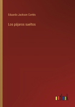 Paperback Los pájaros sueltos [Spanish] Book