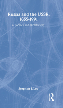 Hardcover Russia and the USSR, 1855-1991: Autocracy and Dictatorship Book