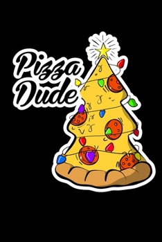 Pizza Dude: Composition Lined Notebook Journal Funny Gag Gift Pizza Lover and Christmas