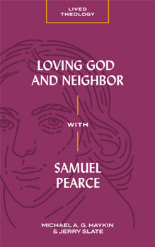 Loving God and Neighbor with Samuel Pearce - Book  of the Lived Theology