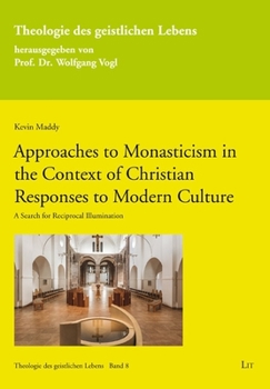Paperback Approaches to Monasticism in the Context of Christian Responses to Modern Culture: A Search for Reciprocal Illumination Book