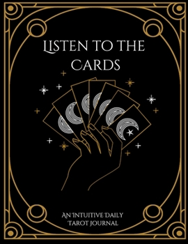 Paperback Listen to the Cards: An Intuitive Daily Tarot Journal Book