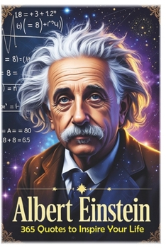 Albert Einstein: 365 Quotes to Inspire Your Life (100 Lessons for Life)