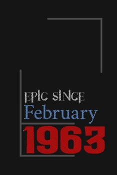 Epic since February 1963, Gift idea: Notebook Birthday Gift For Women, Men, Boss, Coworkers, Colleagues, Students, Friends, Lined Notebook / Journal Gift, 100 Pages, 6x9, Soft Cover