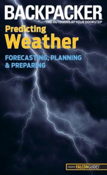 Paperback Backpacker Predicting Weather: Forecasting, Planning, and Preparing Book