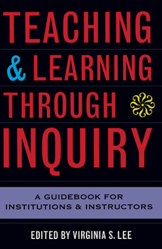 Paperback Teaching and Learning Through Inquiry: A Guidebook for Institutions and Instructors Book