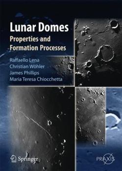 Hardcover Lunar Domes: Properties and Formation Processes Book