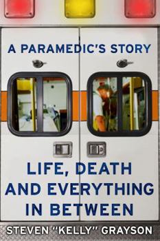 Paperback A Paramedic's Story: Life, Death, and Everything in Between Book