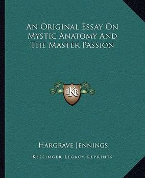 An Original Essay On Mystic Anatomy And The Master Passion
