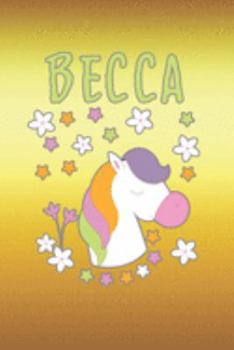 Paperback Becca: 120 Pages Notebook, Journal, and Storyboard for Girls Who Love Unicorns. Book