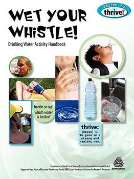 Paperback Wet Your Whistle! Drinking Water Activity Handbook Book