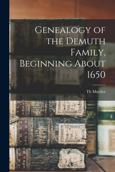 Paperback Genealogy of the Demuth Family, Beginning About 1650 Book