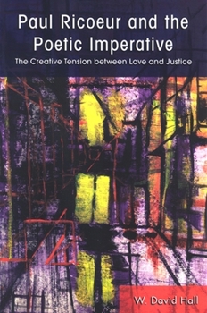 Paperback Paul Ricoeur and the Poetic Imperative: The Creative Tension Between Love and Justice Book
