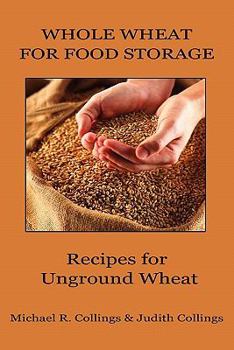 Paperback Whole Wheat for Food Storage: Recipes for Unground Wheat Book
