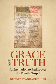 Paperback Grace and Truth: An Invitation to Rediscover the Fourth Gospel Book