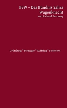 Paperback BSW - Bündnis Sahra Wagenknecht: Gründung * Strategie * Aufstieg * Scheitern? [German] Book