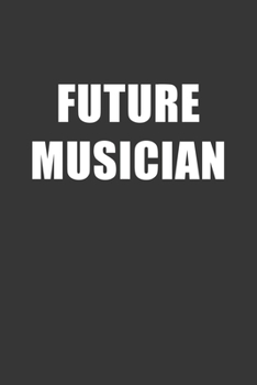 Paperback Future Musician Notebook: Lined Journal, 120 Pages, 6 x 9, Affordable Gift For Student, Future Dream Job Journal Matte Finish Book