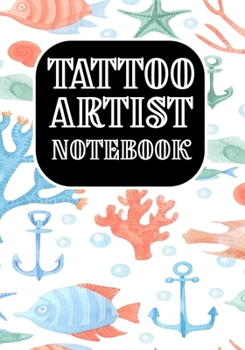 Tattoo Artist Notebook: Art Sketch Pad for Tattoo Designs - Design Notebook to Create Your Own Tattoo Art Work (Design Gift for Tattoo Artist)