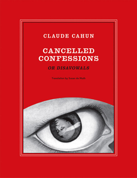 Paperback Claude Cahun: Cancelled Confessions (or Disavowals) Book