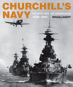 Hardcover Churchill's Navy: The Ships, Men and Organization, 1939-1945 Book