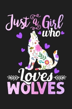 Paperback Just A Girl Who Loves Wolves: Wolf Gifts For Women - Lined Paperback Notebook Journal With Planner To Write In Book