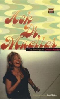Paperback Ask Dr. Mueller: The Writings of Cookie Mueller Book