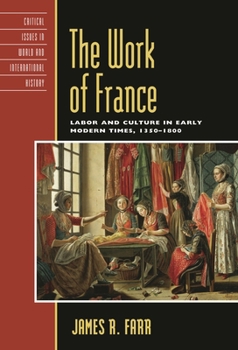 Paperback Work of France: Labor and Culture in Early Modern Times, 1350-1800 Book