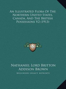 Hardcover An Illustrated Flora Of The Northern United States, Canada, And The British Possessions V2 (1913) Book