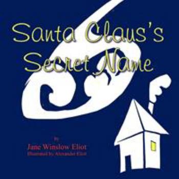Paperback Santa Claus's Secret Name: A Guessing Game to be Read Aloud and Played Together Book