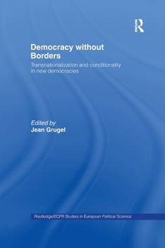 Paperback Democracy Without Borders: Transnationalisation and Conditionality in New Democracies Book