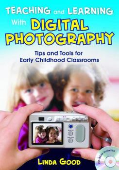 Hardcover Teaching and Learning with Digital Photography: Tips and Tools for Early Childhood Classrooms [With CDROM] Book