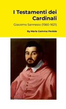 I Testamenti dei Cardinali: Giacomo Sannesio (1560-1621) (Italian Edition)