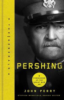 Pershing: Commander of the Great War - Book  of the Generals