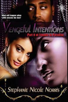 Vengeful Intentions: Part II of Trouble In Paradise - Book #2 of the Trouble In Paradise