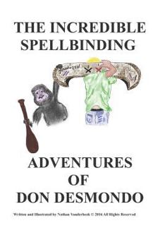 Paperback The Incredible Spellbinding Adventures of Don Desmondo Book