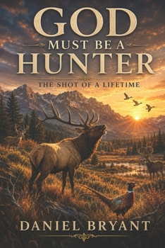 Paperback God Must Be a Hunter: The Shot of a Lifetime Book